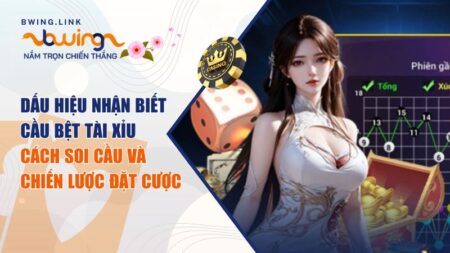 Dấu hiệu nhận biết cầu bệt tài xỉu