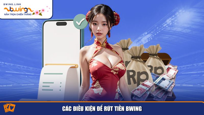 Các Bước Rút Tiền Bwing Nhanh Chóng, An Toàn Và Hiệu Quả 1 Hiểu rõ các yêu cầu và quy định rút tiền Bwing để tránh những rắc rối không đáng có